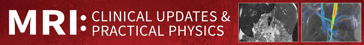 MRI: Clinical Updates and Practical Physics Banner